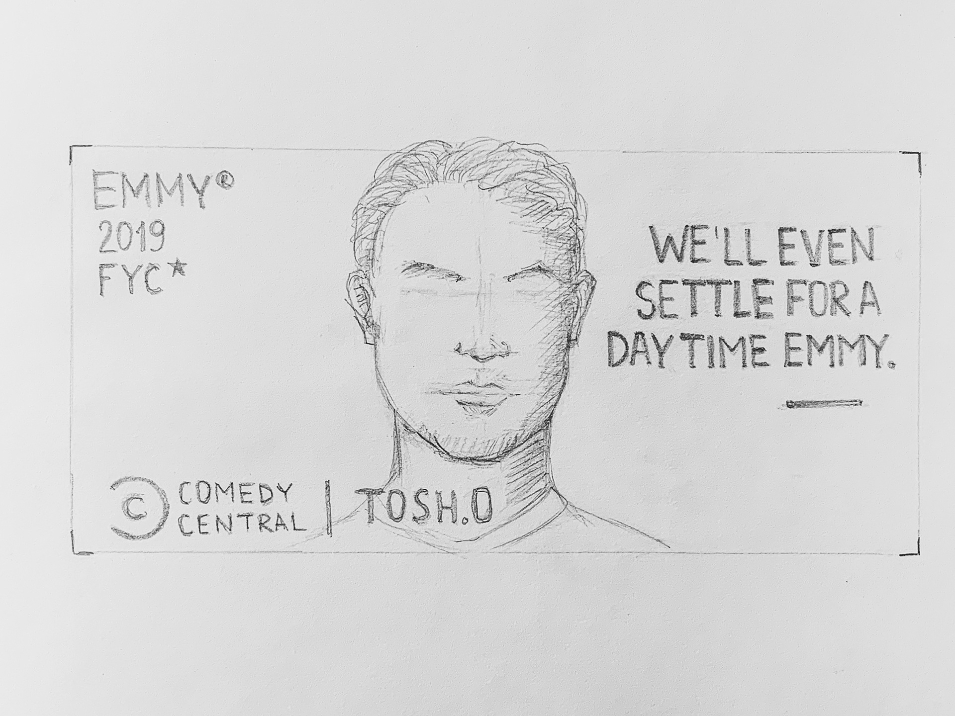 Tosh.0 — Emmy™ 2019 "For Your Consideration" (FYC) — Pencil Sketch for Selected Design Direction